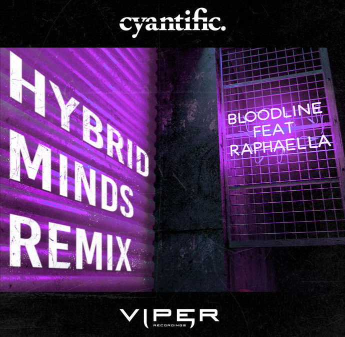 CYANTIFIC FT. RAPHAELLA – BLOODLINE (HYBRID MINDS REMIX)