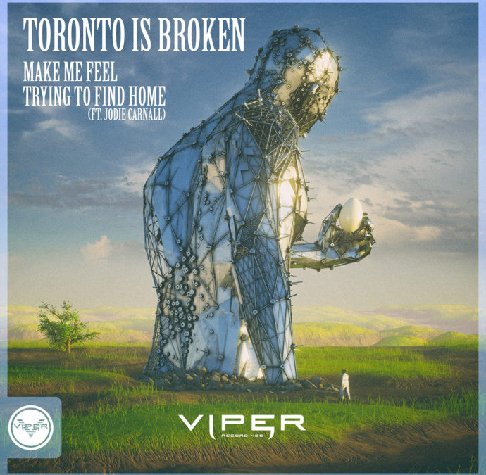 TORONTO IS BROKEN – MAKE ME FEEL / TRYING TO FIND HOME
